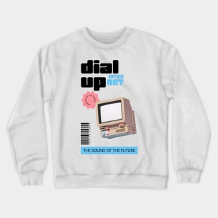 Dial-up internet, the sound of the future Crewneck Sweatshirt